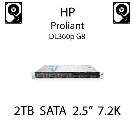 2TB 2.5" dedykowany dysk serwerowy SATA do serwera HP ProLiant DL360p G8, HDD Enterprise 7.2k, 6Gbps - 765869-001  